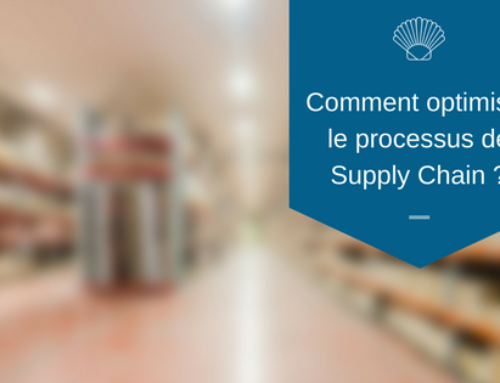 Comment optimiser le processus de supply chain ?