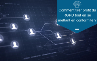 Comment tirer profit du RGPD tout en se mettant en conformité _